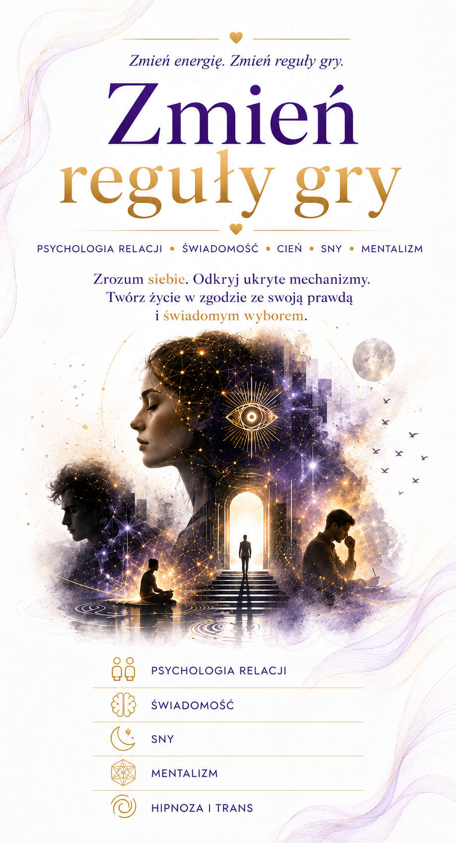 Zmień Reguły Gry – psychologia relacji, świadomość, cień Junga, sny, mentalizm, hipnoza i trans.